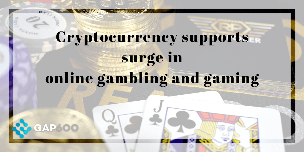 How cryptocurrency is supporting the surge in online gambling and gaming