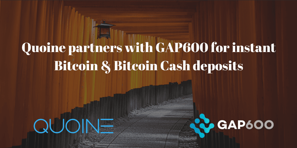 Quoine partners with GAP600 for instant BTC & BCH deposits